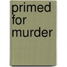 Primed for Murder door Jack Ewing