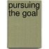 Pursuing the Goal