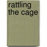 Rattling the Cage door Ann Cory