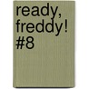 Ready, Freddy! #8 by Abby Klein