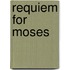 Requiem for Moses