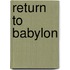Return to Babylon