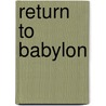 Return to Babylon door Arkady Povzikov