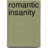Romantic Insanity by Patrick Basu