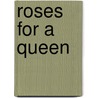 Roses for a Queen door Richard Williams