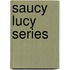 Saucy Lucy Series