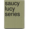 Saucy Lucy Series by Cindy Keen Reynders