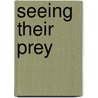 Seeing Their Prey by Kathryn Lay