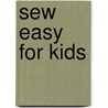 Sew Easy for Kids by Ginny Farquhar