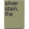 Silver Stain, The by Paul Johnston