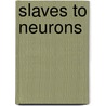 Slaves to Neurons by Dr Kaliannan Raju