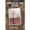 Smoke in the Wind by Tony May