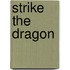 Strike the Dragon