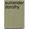 Surrender Dorothy door R.G. Alexander