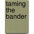 Taming the Bander