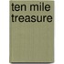 Ten Mile Treasure
