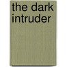 The Dark Intruder door Emma Nwanne Ibegbulem