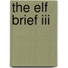 The Elf Brief Iii by Jordan Boone'S. David