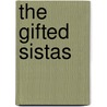 The Gifted Sistas door Lady Sophia