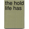 The Hold Life Has door Catherine J. Allen