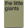 The Little Giants by William T. Y'Blood