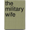 The Military Wife door Lucy Felthouse