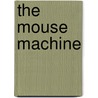 The Mouse Machine door Jay Telotte