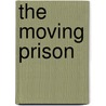 The Moving Prison door William Mirza