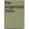 The Organized Mom door Laura Torres