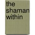 The Shaman Within