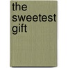 The Sweetest Gift door Jillian Hart