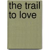 The Trail to Love door Barbara Cartland