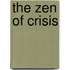 The Zen of Crisis