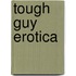 Tough Guy Erotica