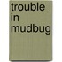 Trouble in Mudbug