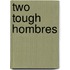 Two Tough Hombres