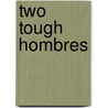 Two Tough Hombres by Cerise Deland