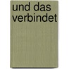 Und Das Verbindet by Renate Enderlin