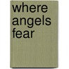 Where Angels Fear door Simon Winstone
