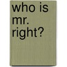 Who Is Mr. Right? by Susan H. Grant