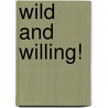 Wild and Willing! door Kim Lawrence