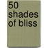 50 Shades of Bliss