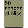 50 Shades of Bliss door Lexie Sutton