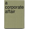 A Corporate Affair door Lee Carson
