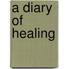 A Diary of Healing door Mary Ann Wasil