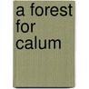 A Forest for Calum by Frank Macdonald
