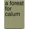 A Forest for Calum door Frank Macdonald