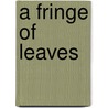 A Fringe Of Leaves door Patrick White