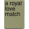 A Royal Love Match door Barbara Cartland
