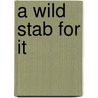 A Wild Stab for it by David Bidini